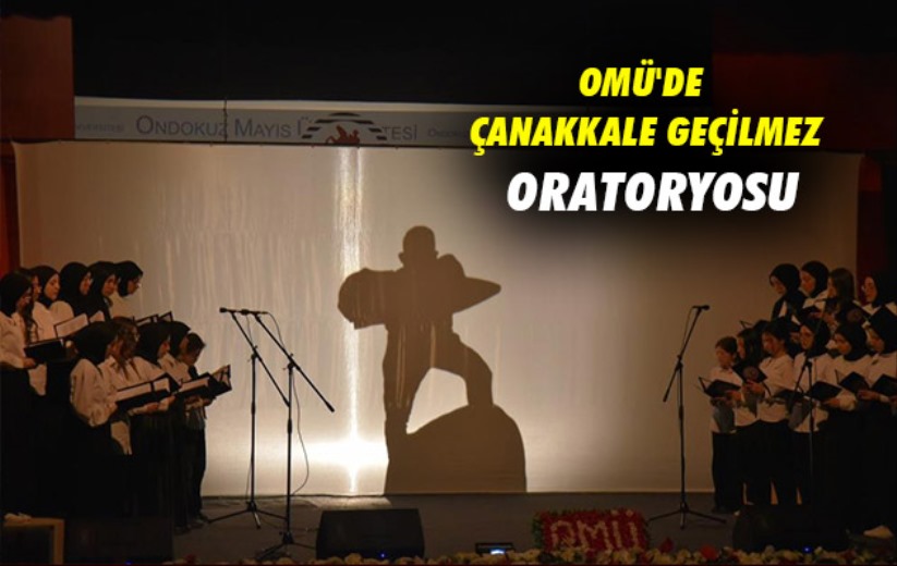 OMÜ'de Çanakkale Geçilmez Oratoryosu