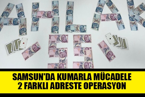 Samsun'da kumarla mücadele: 2 farklı adreste operasyon