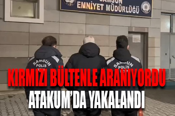 Kırmızı bültenle aranan hükümlü Atakum'da yakalandı