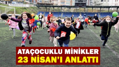 AtaÇocuklu minikler 23 Nisan'ı anlattı