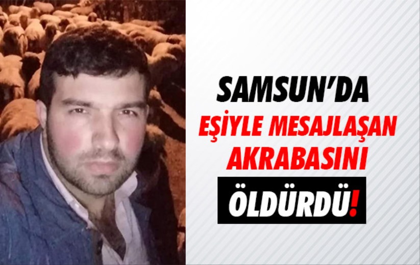 Eşiyle mesajlaştığı için aralarında husumet bulunan akrabasını öldürdü