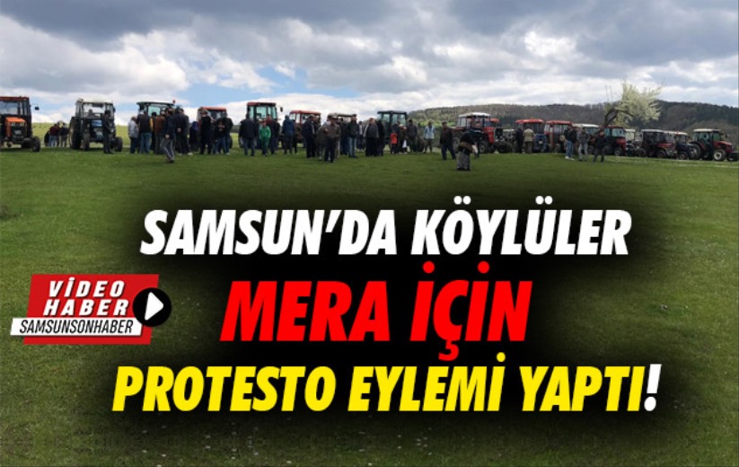 Samsun'da köylüler mera için protesto eylemi yaptı!