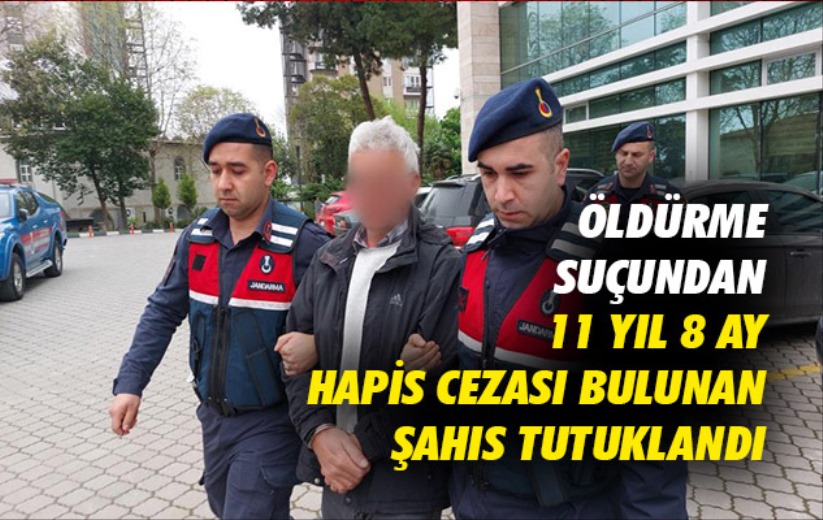 Samsun'da öldürme suçundan 11 yıl 8 ay hapis cezası bulunan şahıs tutuklandı