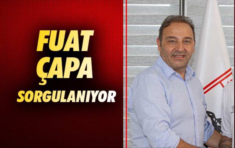 Fuat Çapa Sorgulanıyor