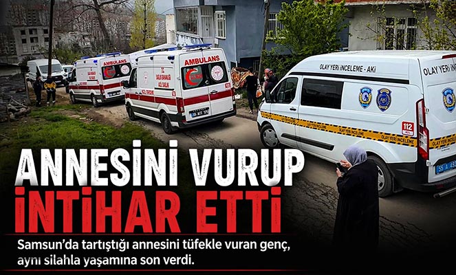 Tartıştığı annesini vurup intihar etti