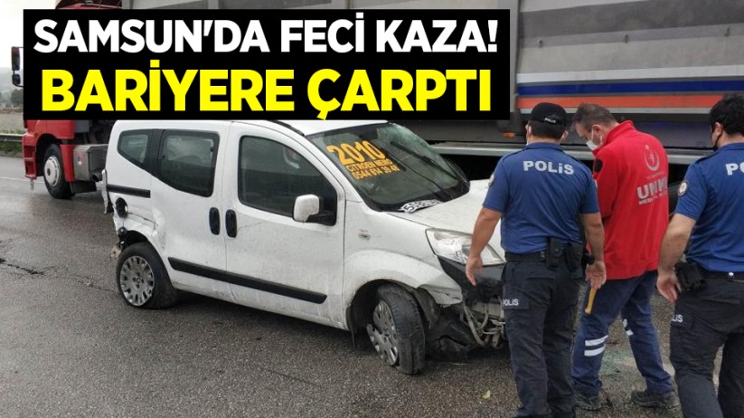 Samsun'da feci kaza! Bariyere çarptı