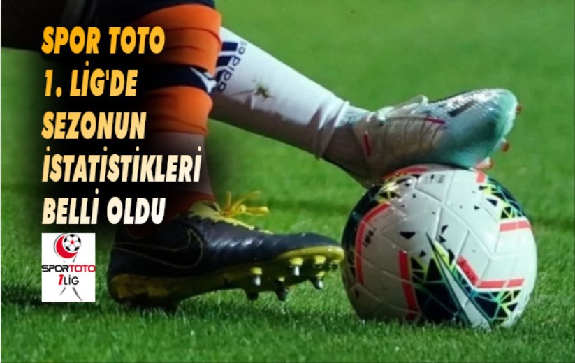 Spor Toto 1. Lig'de sezonun istatistikleri belli oldu