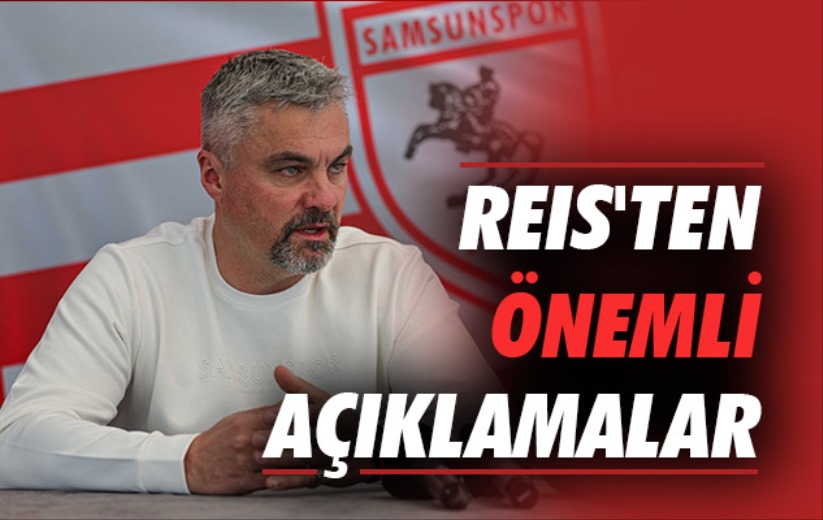 Reis'ten Önemli Açıklamalar