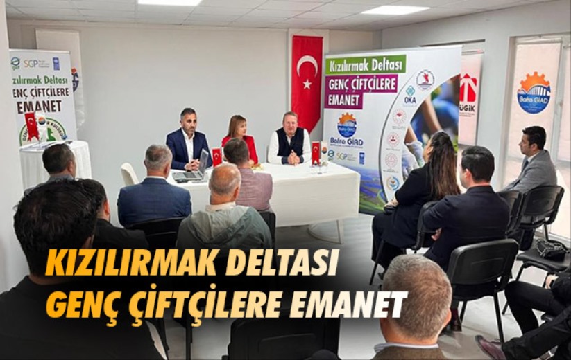 Samsun'da Kızılırmak Deltası genç çiftçilere emanet