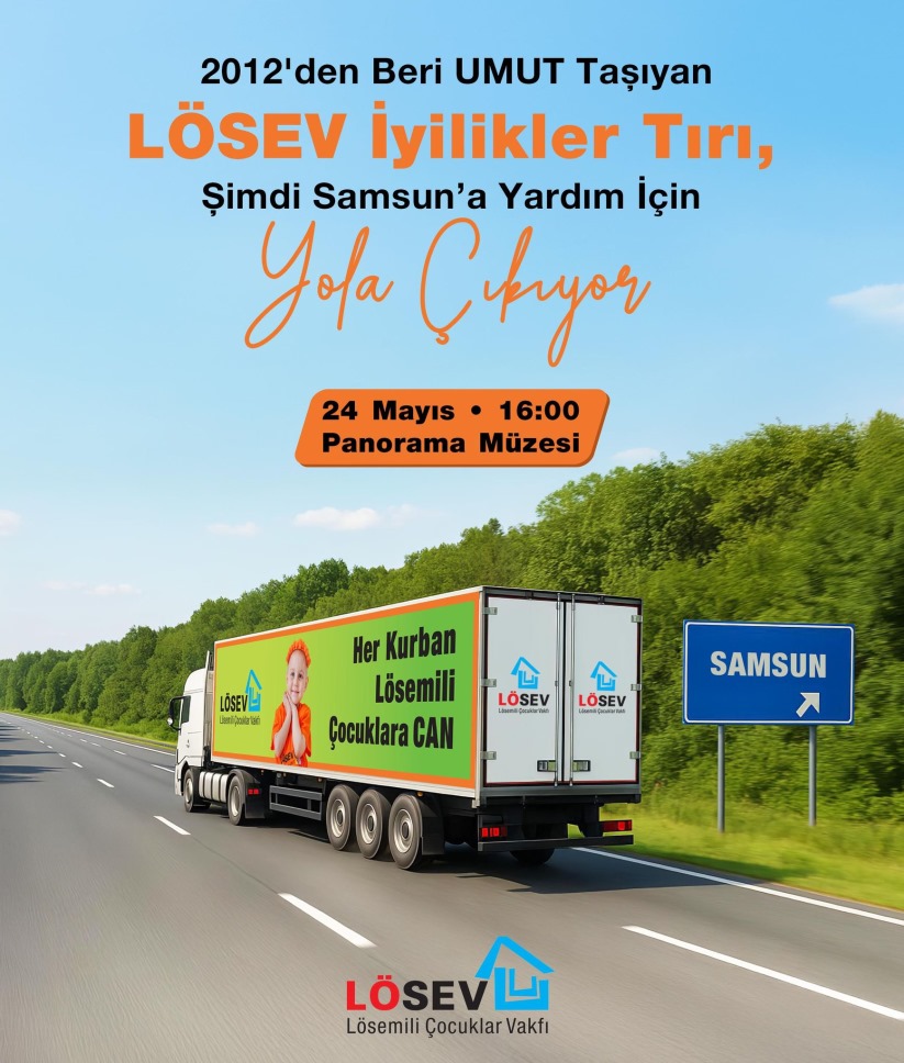 LÖSEV İYİLİKLER TIRI YOLA ÇIKIYOR Yardımlar Deprem Bölgesine Ulaşacak
