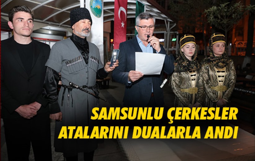 Samsunlu Çerkesler Atalarını Dualarla Andı 