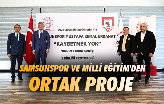 Samsunspor ve Milli Eğitim'den Ortak Proje