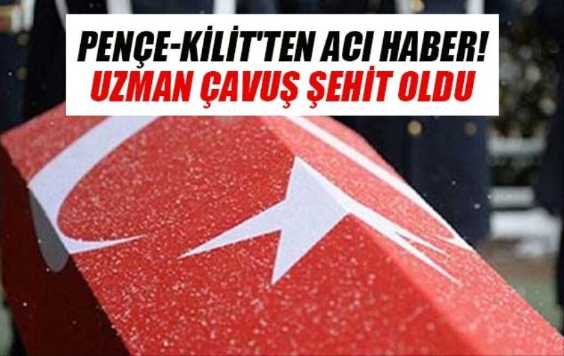 Pençe-Kilit'ten acı haber! Uzman çavuş şehit oldu