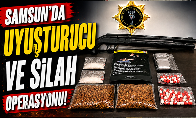 Samsun'da uyuşturucu ve silah operasyonu