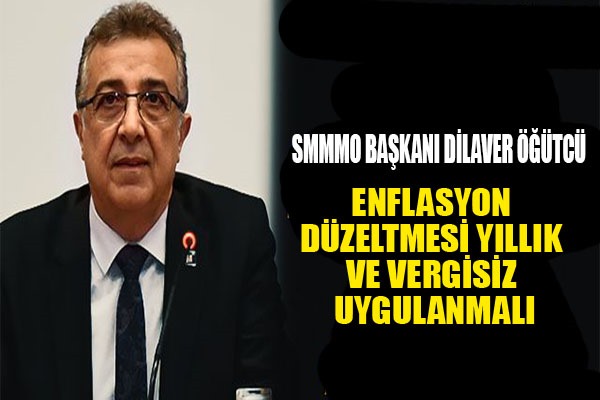 Enflasyon düzeltmesi yıllık ve vergisiz uygulanmalı