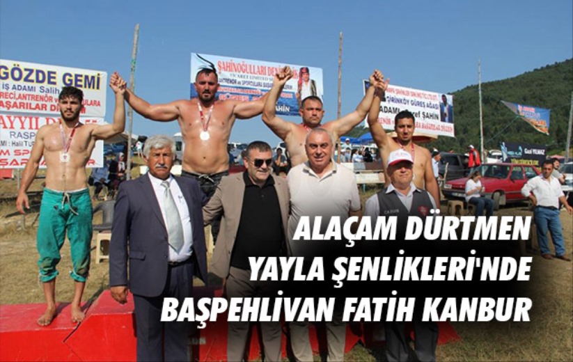 Samsun'da Alaçam Dürtmen Yayla Şenlikleri'nde başpehlivan Fatih Kanbur