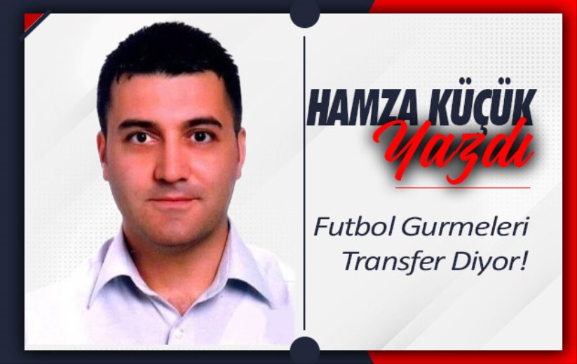 Futbol Gurmeleri Transfer Diyor!