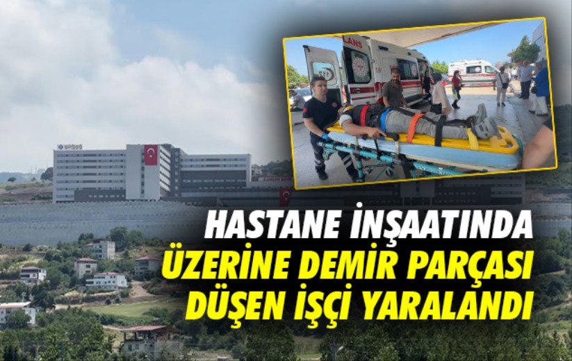 Samsun'da hastane inşaatında üzerine demir parçası düşen işçi yaralandı