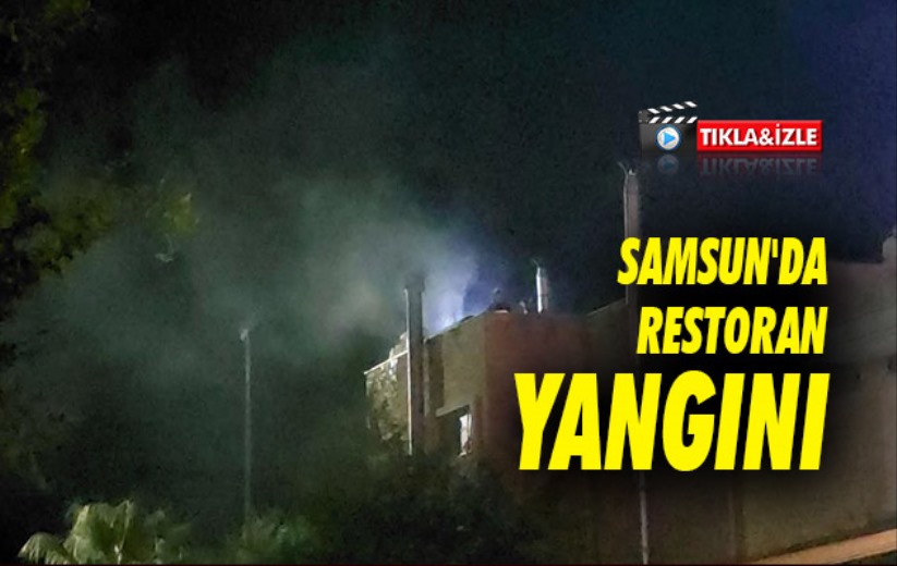 Samsun'da restoran yangını