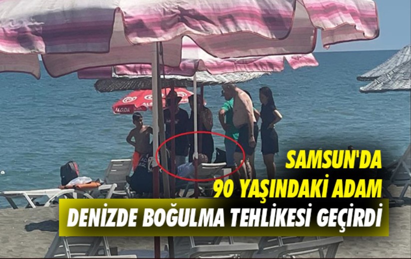 Samsun'da 90 yaşındaki adam girdiği denizde boğulma tehlikesi geçirdi