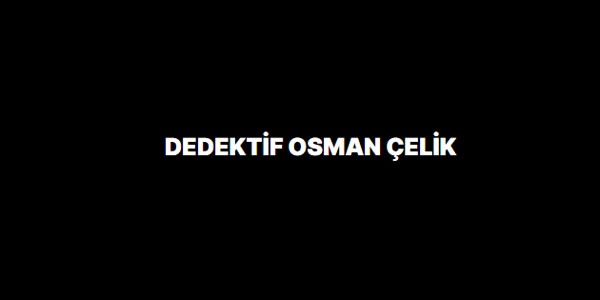 Osman Çelik ile Dedektif Hizmeti