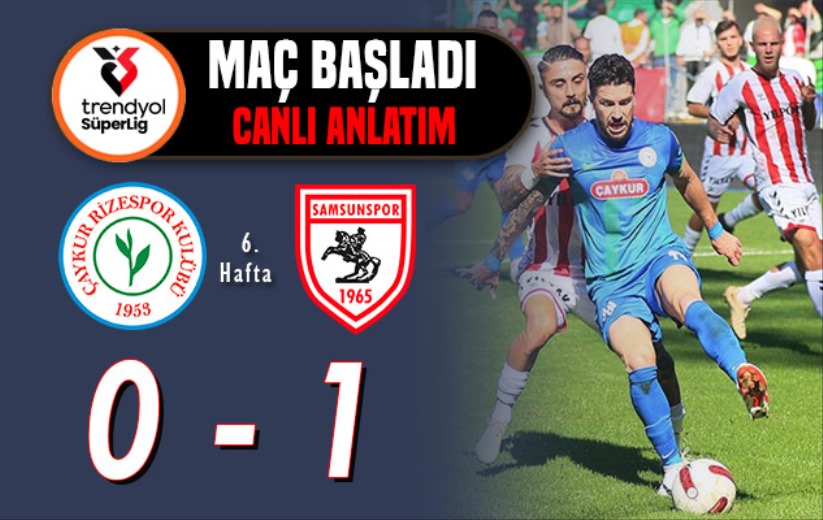 Çaykur Rizespor - Samsunspor: Maç Başladı