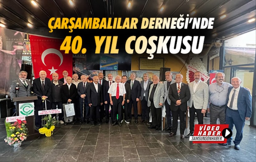 Çarşambalılar Derneği'nde 40. Yıl Coşkusu