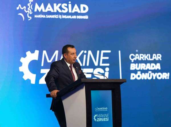 Türkiye'nin sanayi ve üretim gücü MAKSİAD Makine Zirvesinde konuşuldu