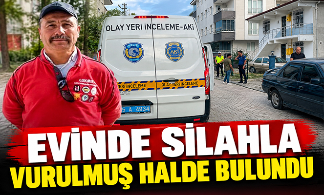 Evinde silahla vurulmuş halde bulundu