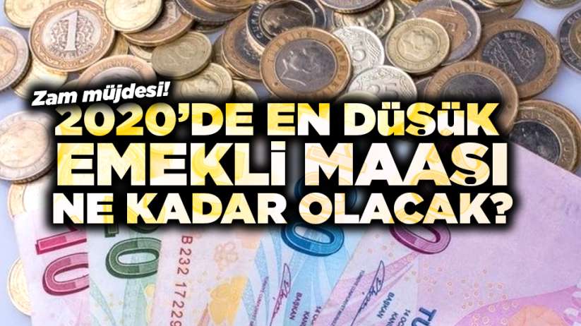 2020'de en düşük emekli maaşı ne kadar olacak? Zam müjdesi!