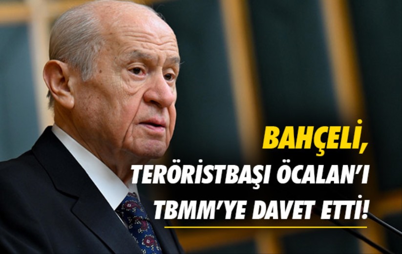 Bahçeli, teröristbaşı Öcalan'ı TBMM'ye davet etti!