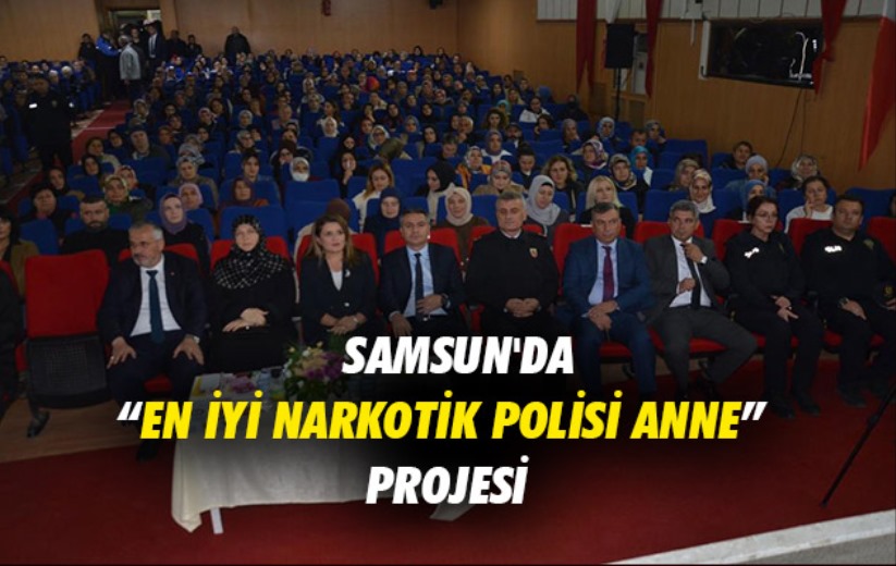 Samsun'da 'En İyi Narkotik Polisi Anne' projesi