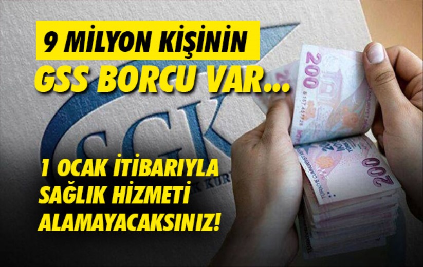 9 milyon kişinin GSS borcu var... 1 Ocak itibarıyla sağlık hizmeti alamayacaksınız!