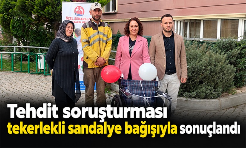 Tehdit soruşturması tekerlekli sandalye bağışıyla sonuçlandı
