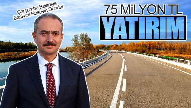 Samsun Haberleri: Çarşamba'da Yola 75 Milyon TL Yatırım