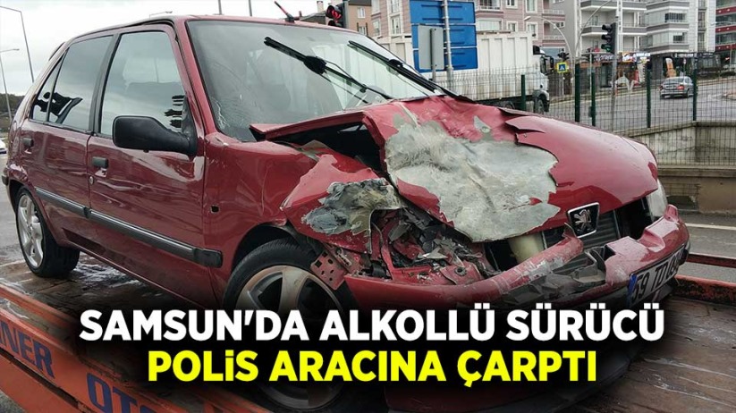 Samsun'da alkollü sürücü polis aracına çarptı