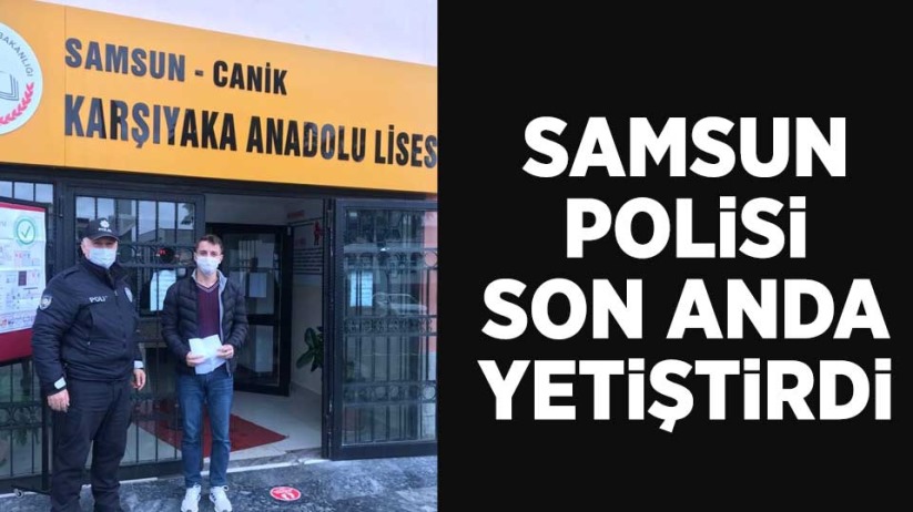 Samsun polisi son anda yetiştirdi