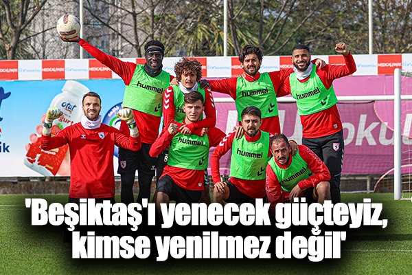Samsunsporlu Futbolcu Soner Aydoğdu: 'Beşiktaş'ı yenecek güçteyiz, kimse yenilmez değil'