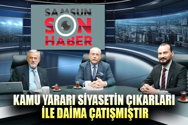  Kamu yararı siyasetin çıkarları ile daima çatışmıştır