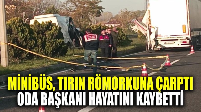 Minibüs, tırın römorkuna çarptı: 1 ölü, 2 yaralı