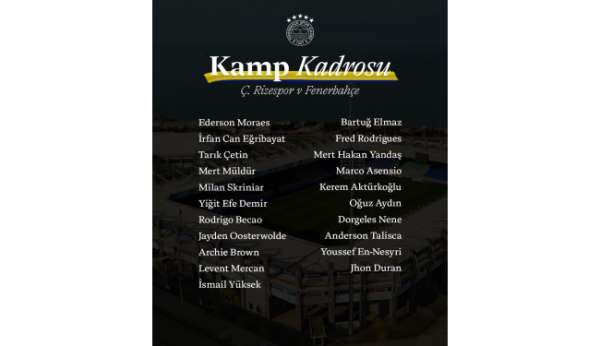 Fenerbahçe'nin Çaykur Rizespor maçı kamp kadrosu belli oldu
