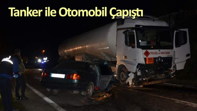 Tanker ile otomobil çapıştı: 1 ölü
