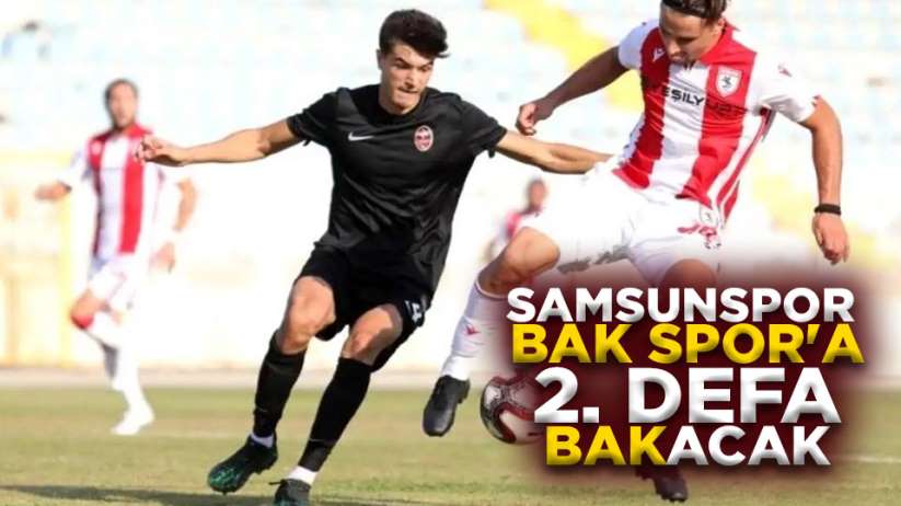 Samsunspor BAK Sporla 2. defa karşılaşacak