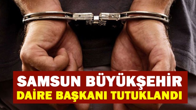 Samsun Büyükşehir Daire Başkanı tutuklandı