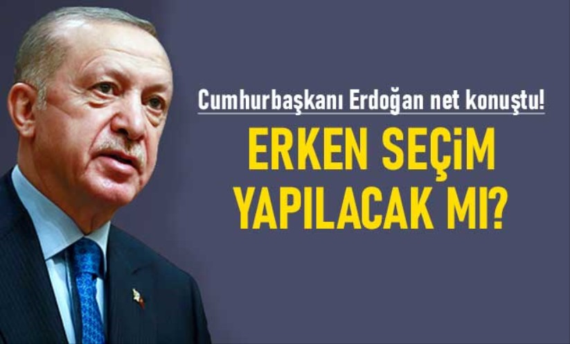 Cumhurbaşkanı Erdoğan net konuştu! Erken seçim yapılacak mı?