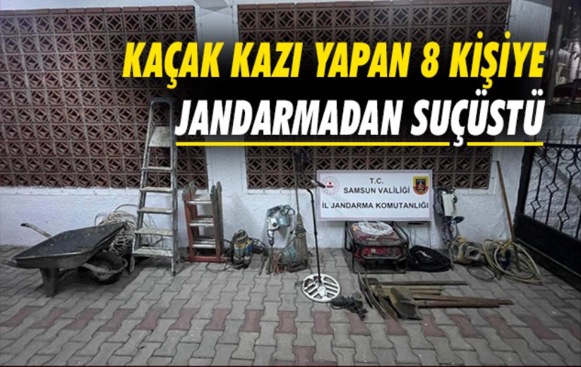 Samsun'da kaçak kazı yapan 8 kişiye jandarmadan suçüstü