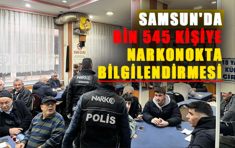 Samsun'da bin 545 kişiye Narkonokta bilgilendirmesi