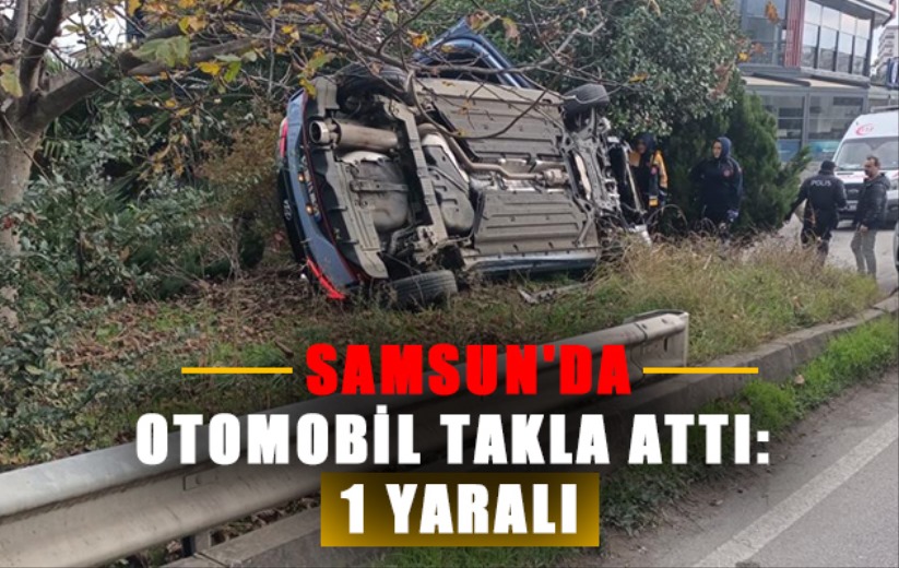 Samsun'da otomobil takla attı: 1 yaralı