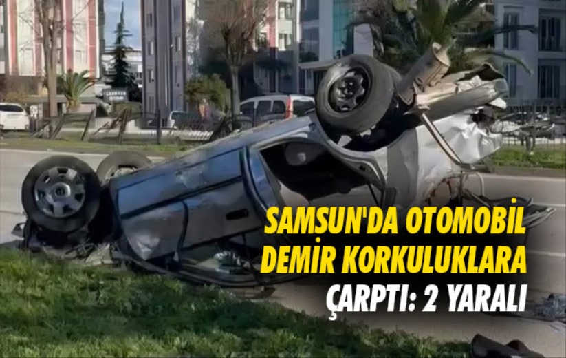 Samsun'da otomobil demir korkuluklara çarptı: 2 yaralı