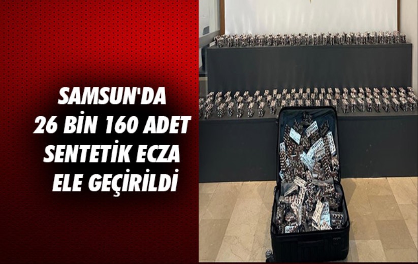 Samsun'da 26 bin 160 adet sentetik ecza ele geçirildi